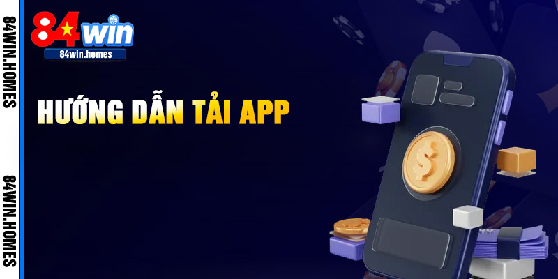 Hướng Dẫn Tải App 84WIN